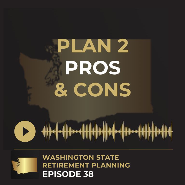 Ep 38 – Plan 2 Pros and Cons Explained – Is a Washington State Pension Really Enough? (2025)